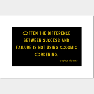 Often the difference between success and failure is not using cosmic ordering Posters and Art